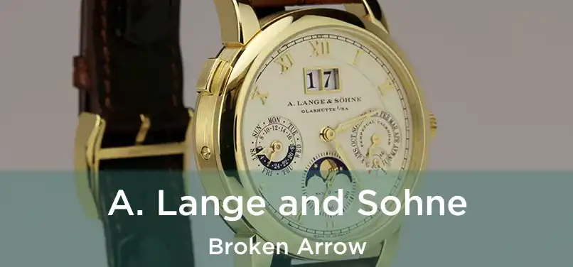  A. Lange and Sohne Broken Arrow