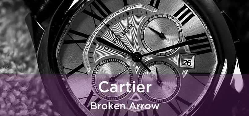  Cartier Broken Arrow