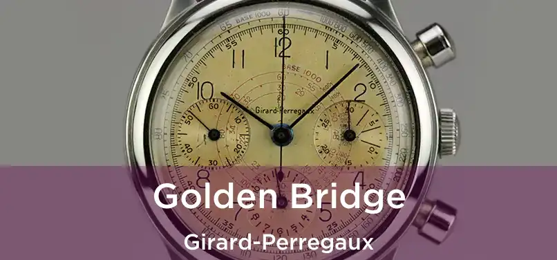  Golden Bridge Girard-Perregaux