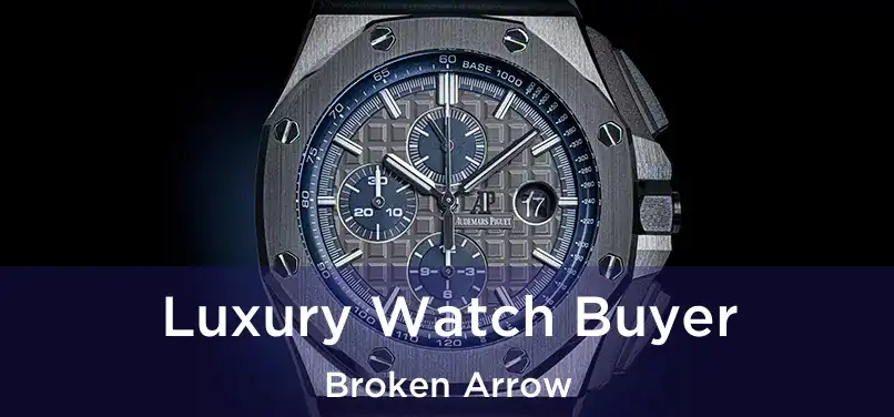  Luxury Watch Buyer Broken Arrow