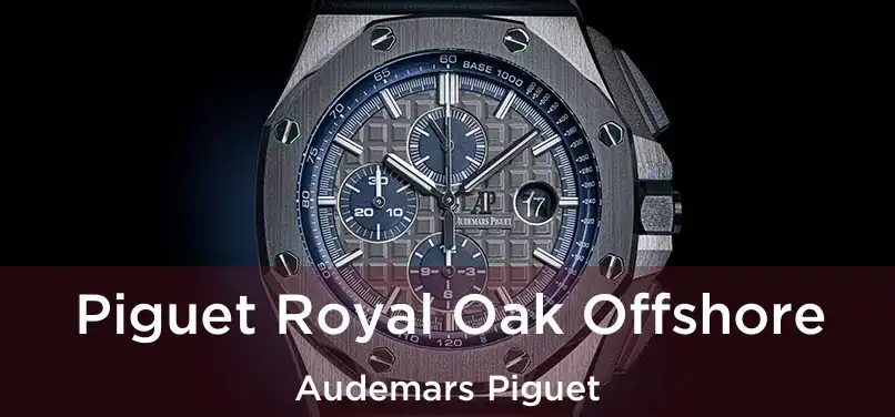  Piguet Royal Oak Offshore Audemars Piguet