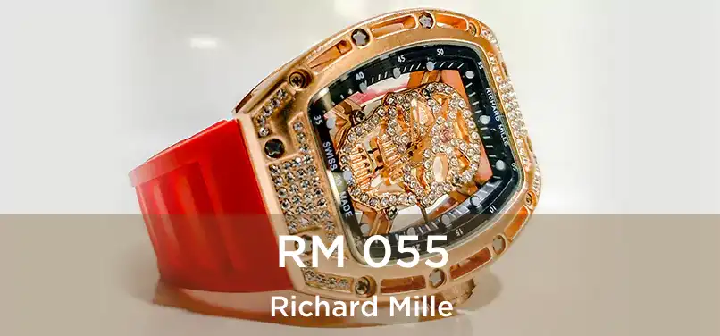  RM 055 Richard Mille