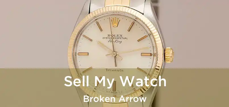  Sell My Watch Broken Arrow