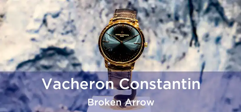  Vacheron Constantin Broken Arrow