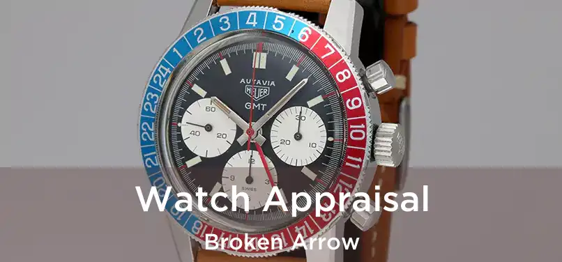  Watch Appraisal Broken Arrow