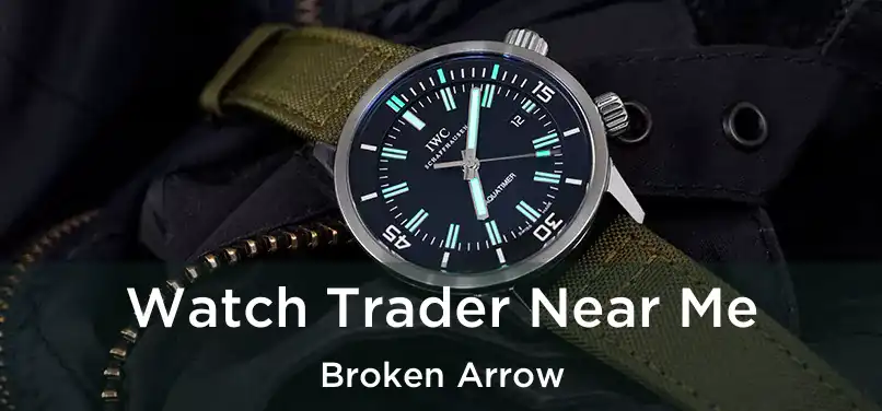  Watch Trader Near Me Broken Arrow