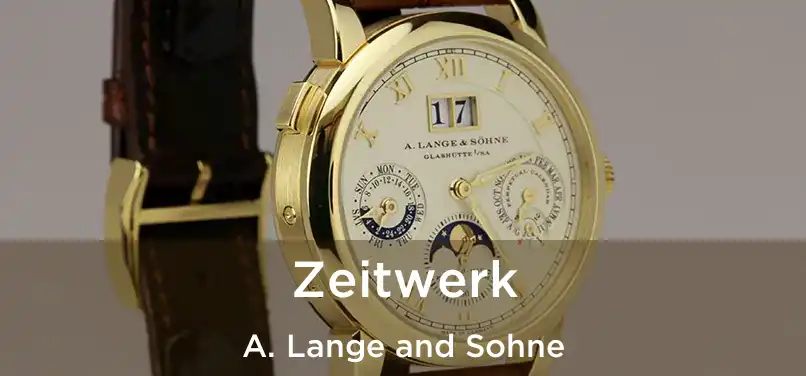  Zeitwerk A. Lange and Sohne